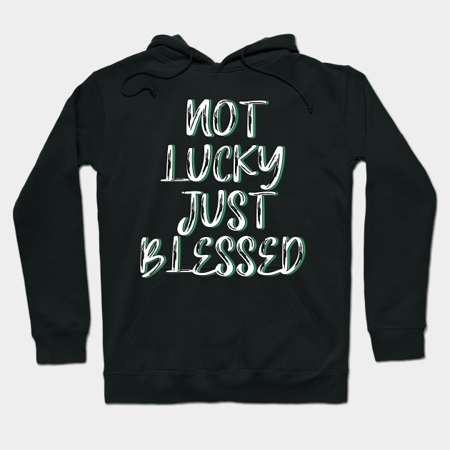 Not lucky just blessed Hoodie by SamridhiVerma18